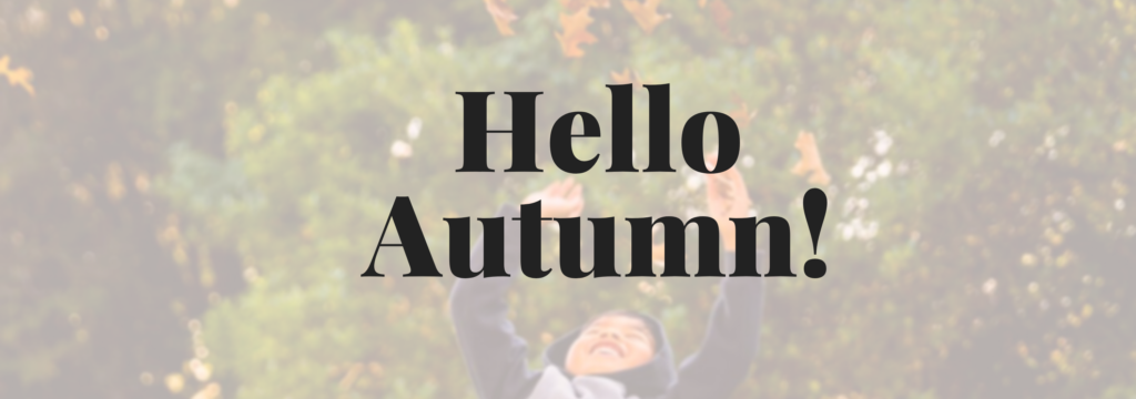 Goodbye Summer, Hello Autumn!