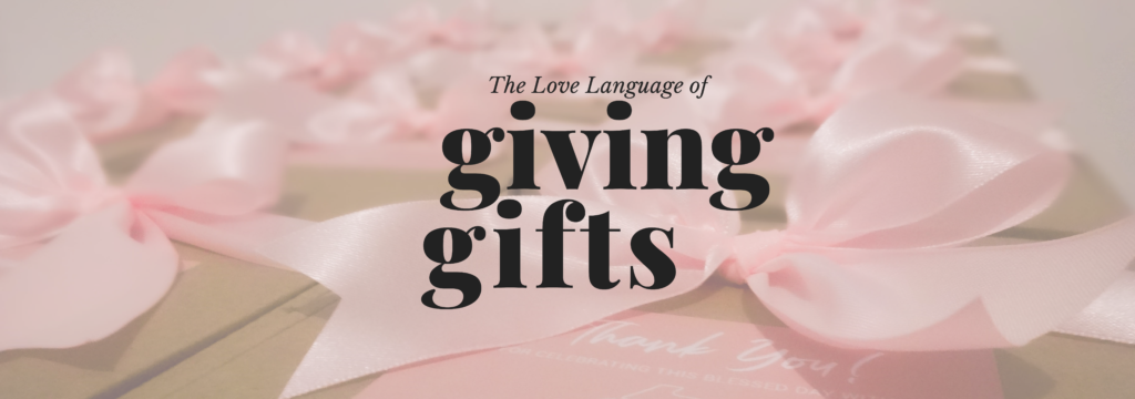 The Love Language of Giving Gifts